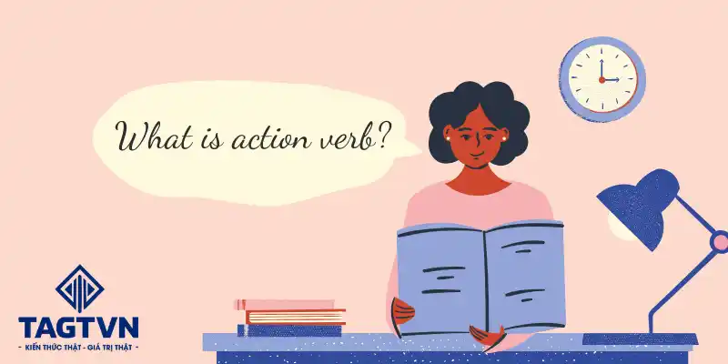 Action verb (Động từ hành động) là gì?