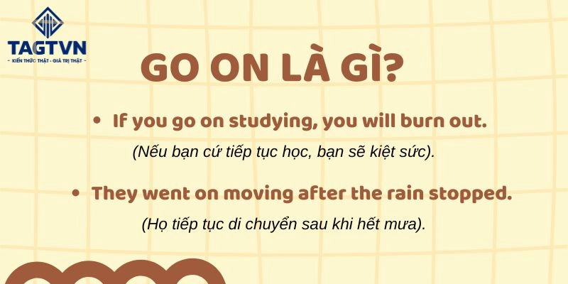 Nghĩa và ví dụ chi tiết cho từng nét nghĩa của go on là gì