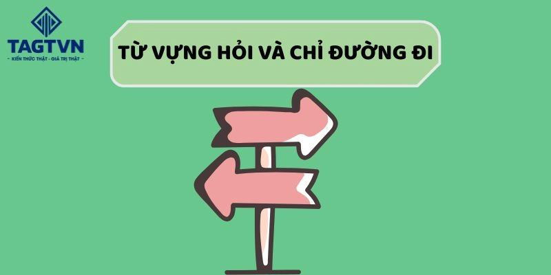 Tổng hợp các từ vựng hỏi và chỉ đường hữu ích, thông dụng.